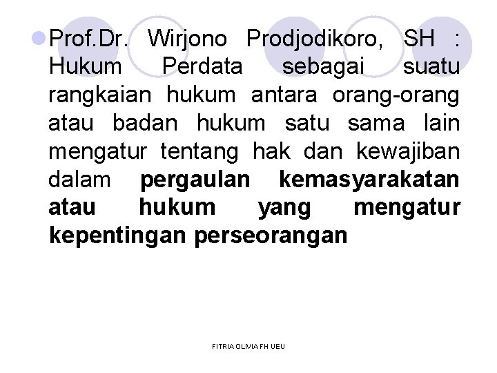 l Prof. Dr. Wirjono Prodjodikoro, SH : Hukum Perdata sebagai suatu rangkaian hukum antara