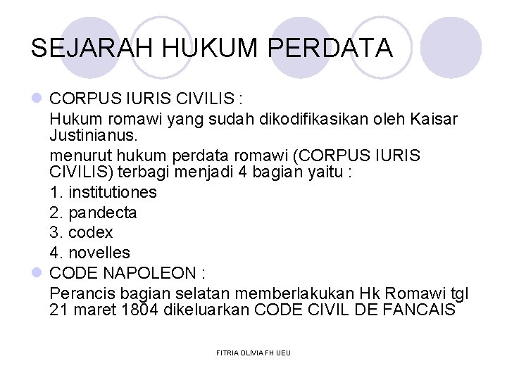 SEJARAH HUKUM PERDATA l CORPUS IURIS CIVILIS : Hukum romawi yang sudah dikodifikasikan oleh