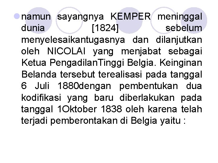 l namun sayangnya KEMPER meninggal dunia [1824] sebelum menyelesaikantugasnya dan dilanjutkan oleh NICOLAI yang