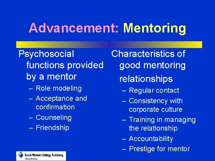 Advancement: Mentoring Psychosocial Characteristics of functions provided good mentoring by a mentor relationships –