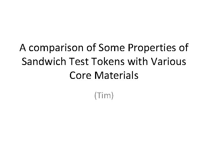 A comparison of Some Properties of Sandwich Test Tokens with Various Core Materials (Tim)