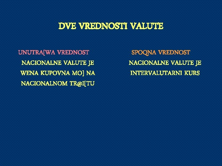 DVE VREDNOSTI VALUTE UNUTRA[WA VREDNOST NACIONALNE VALUTE JE WENA KUPOVNA MO] NA NACIONALNOM TR@I[TU