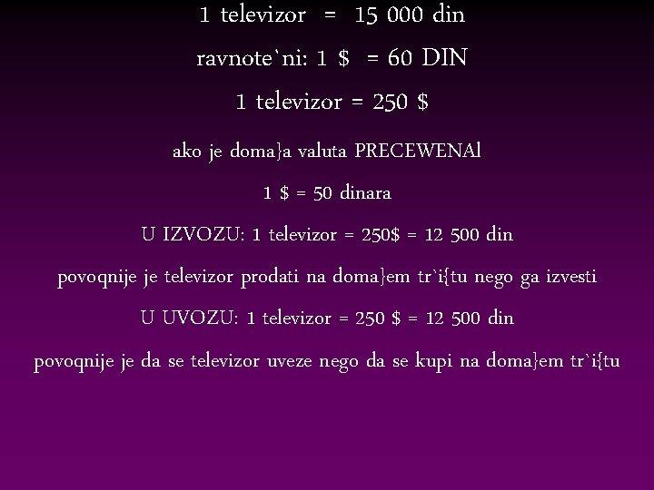 1 televizor = 15 000 din ravnote`ni: 1 $ = 60 DIN 1 televizor