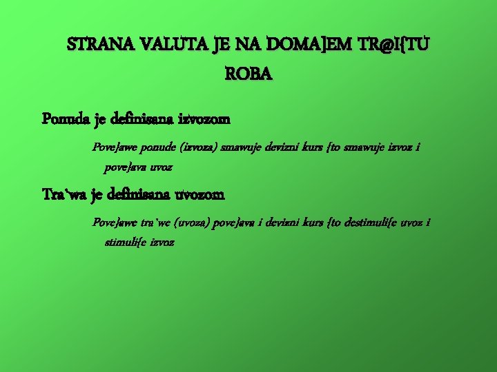 STRANA VALUTA JE NA DOMA]EM TR@I{TU ROBA Ponuda je definisana izvozom Pove}awe ponude (izvoza)