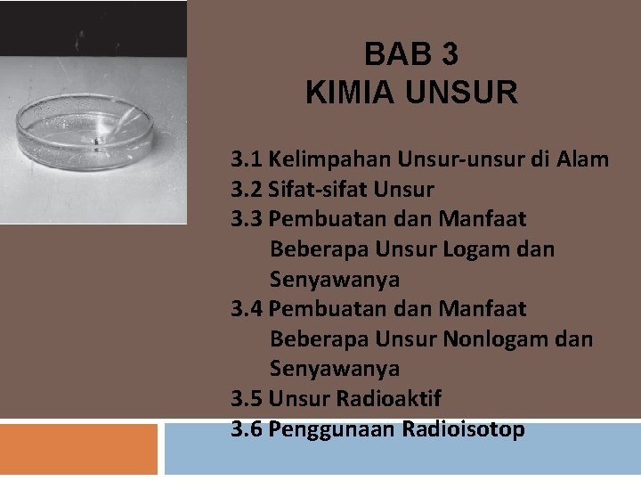 BAB 3 KIMIA UNSUR 3. 1 Kelimpahan Unsur-unsur di Alam 3. 2 Sifat-sifat Unsur