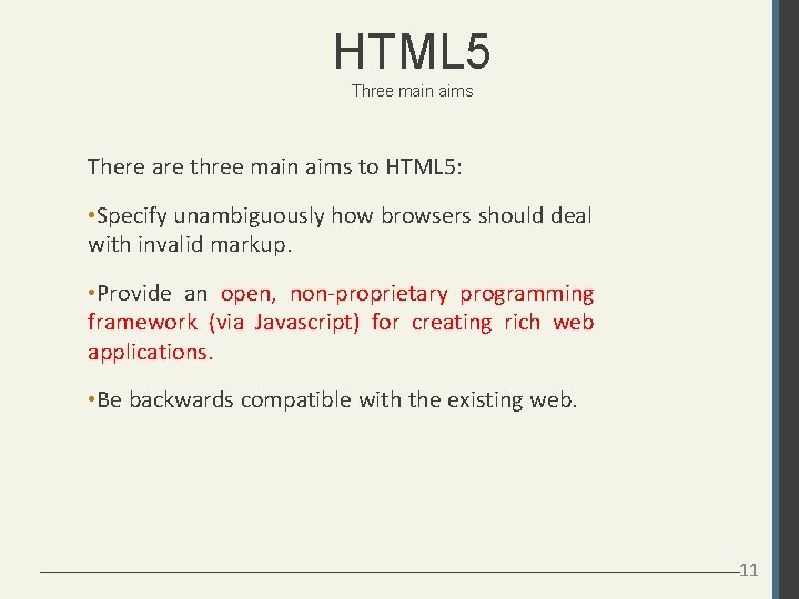 HTML 5 Three main aims There are three main aims to HTML 5: •