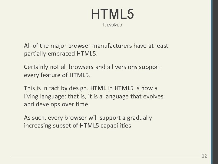 HTML 5 It evolves All of the major browser manufacturers have at least partially