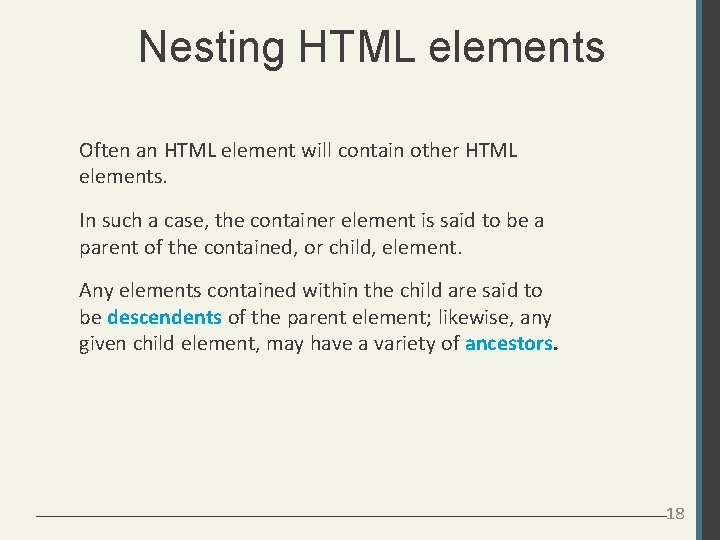 Nesting HTML elements Often an HTML element will contain other HTML elements. In such