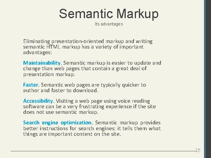 Semantic Markup Its advantages Eliminating presentation-oriented markup and writing semantic HTML markup has a