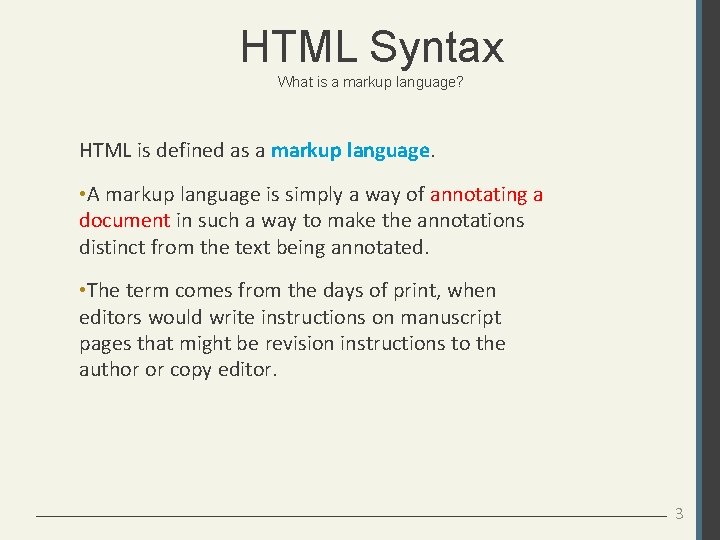 HTML Syntax What is a markup language? HTML is defined as a markup language.