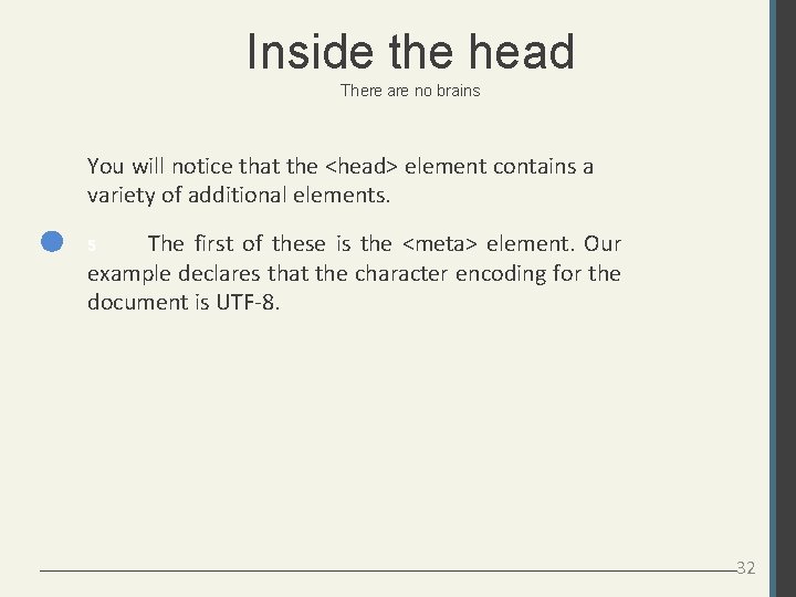 Inside the head There are no brains You will notice that the <head> element