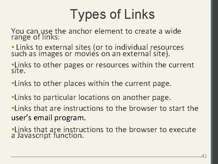 Types of Links You can use the anchor element to create a wide range