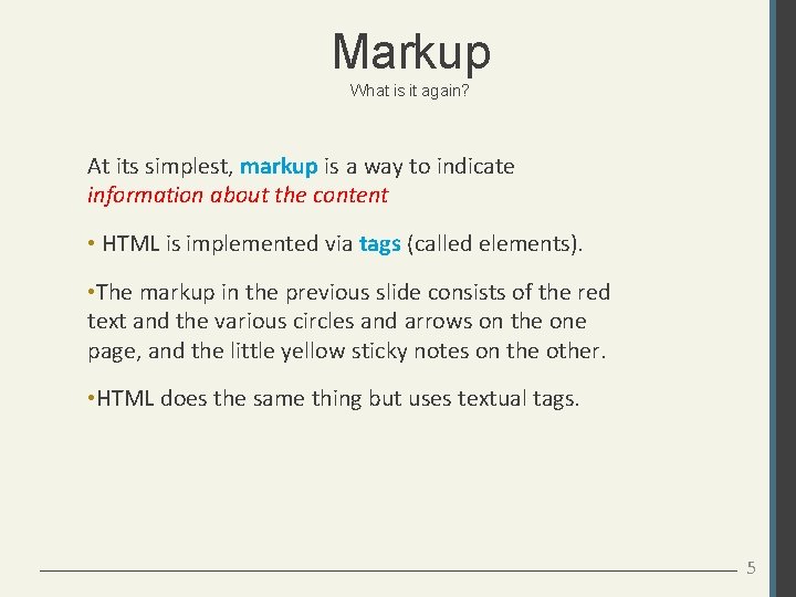 Markup What is it again? At its simplest, markup is a way to indicate