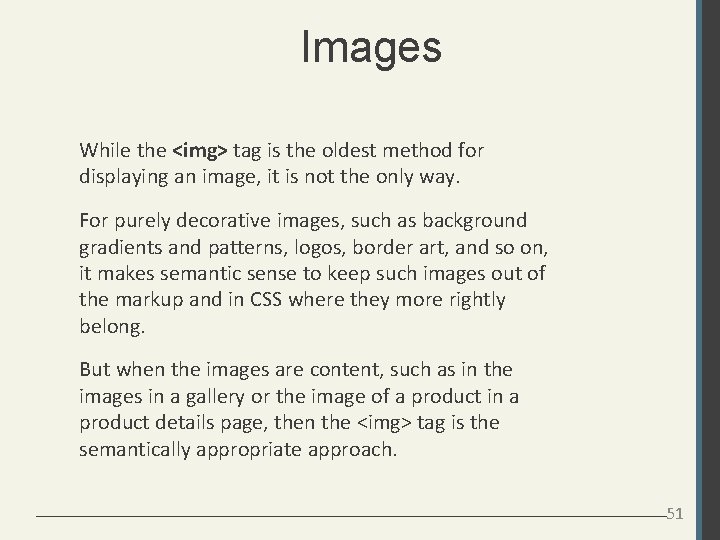 Images While the <img> tag is the oldest method for displaying an image, it