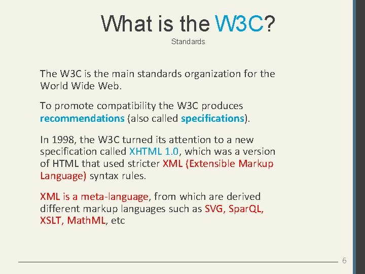 What is the W 3 C? Standards The W 3 C is the main