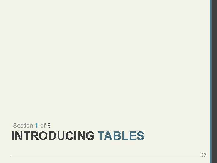 Section 1 of 6 INTRODUCING TABLES 63 