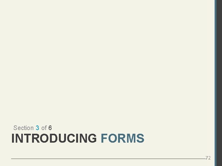 Section 3 of 6 INTRODUCING FORMS 72 