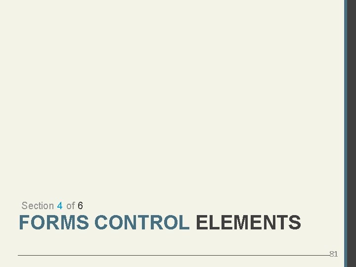 Section 4 of 6 FORMS CONTROL ELEMENTS 81 