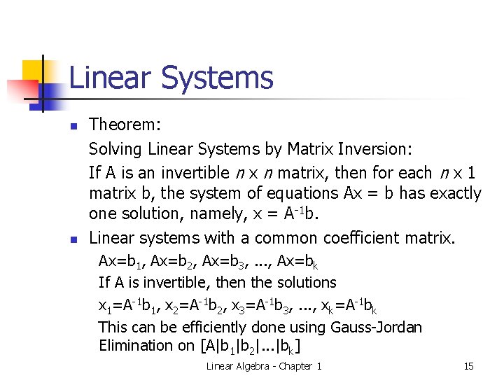 Linear Systems n n Theorem: Solving Linear Systems by Matrix Inversion: If A is