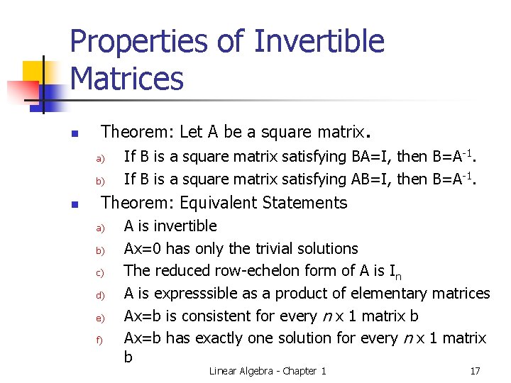 Properties of Invertible Matrices n Theorem: Let A be a square matrix. a) b)