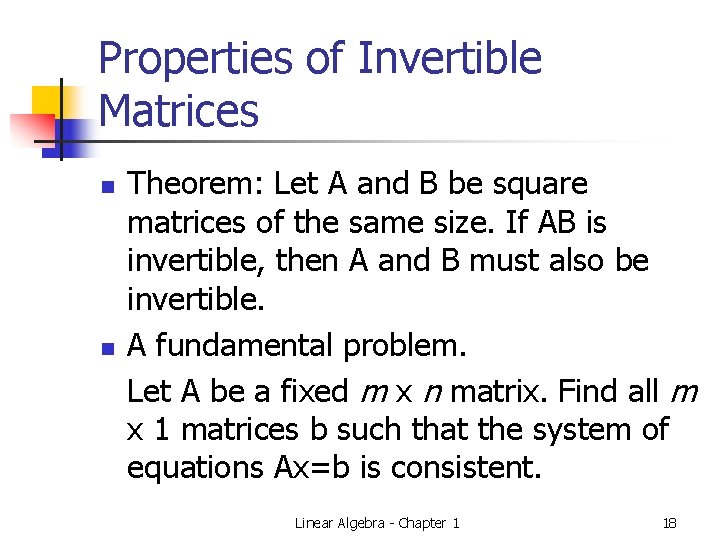 Properties of Invertible Matrices n n Theorem: Let A and B be square matrices