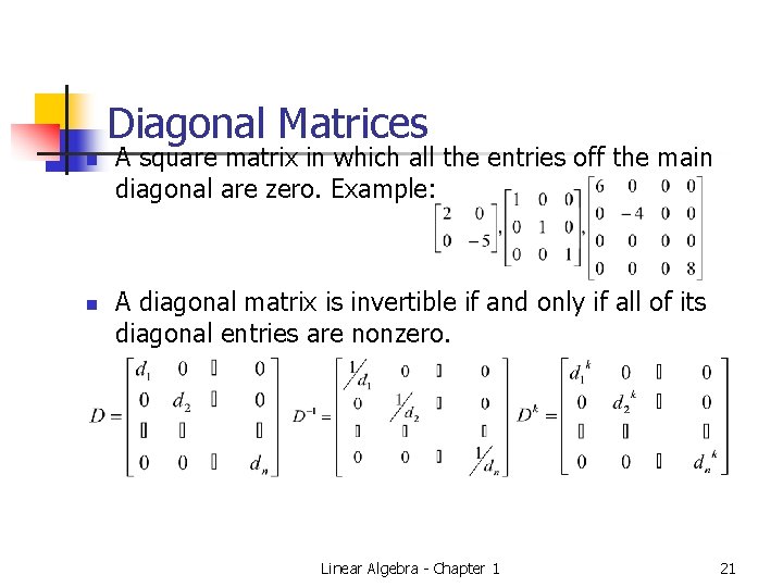 Diagonal Matrices n n A square matrix in which all the entries off the