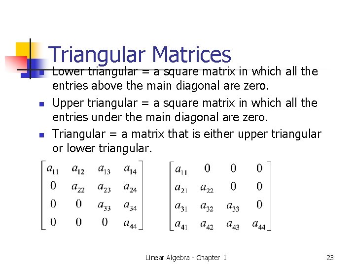 Triangular Matrices n n n Lower triangular = a square matrix in which all