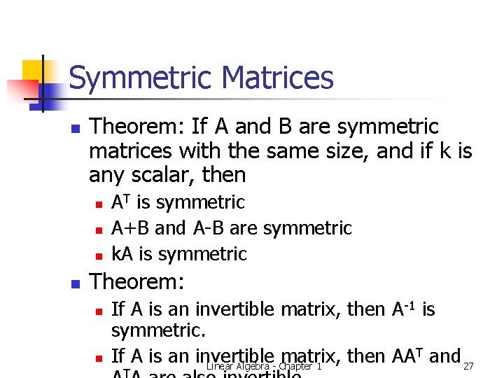 Symmetric Matrices n Theorem: If A and B are symmetric matrices with the same