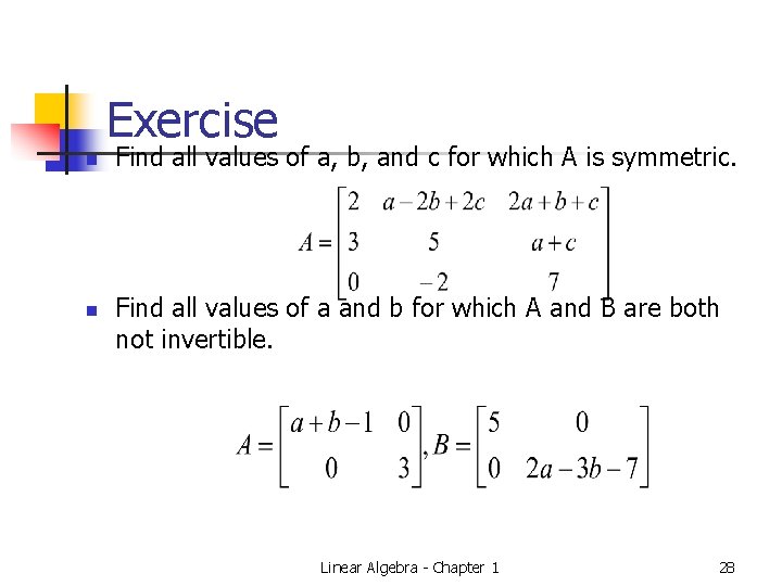 Exercise n n Find all values of a, b, and c for which A