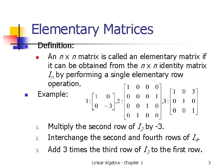 Elementary Matrices n n Definition: n An n x n matrix is called an