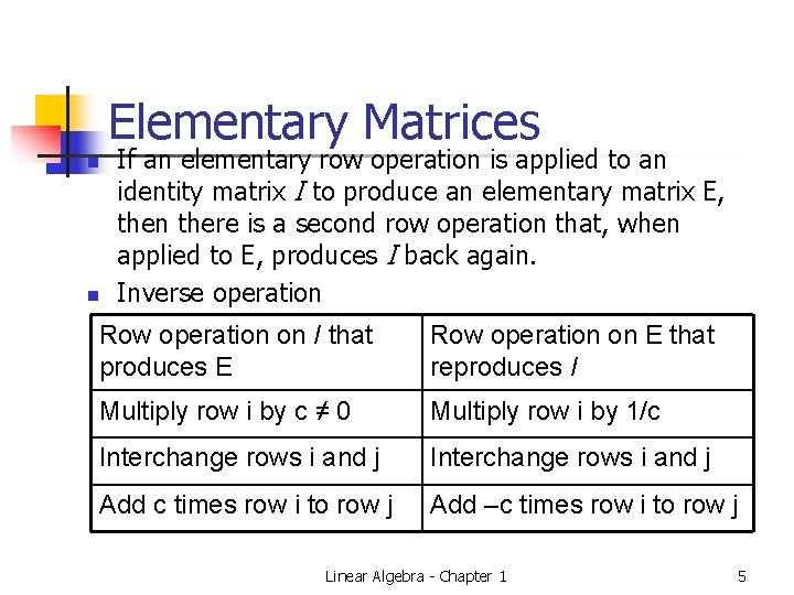 Elementary Matrices n n If an elementary row operation is applied to an identity