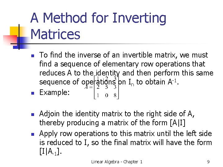 A Method for Inverting Matrices n n To find the inverse of an invertible