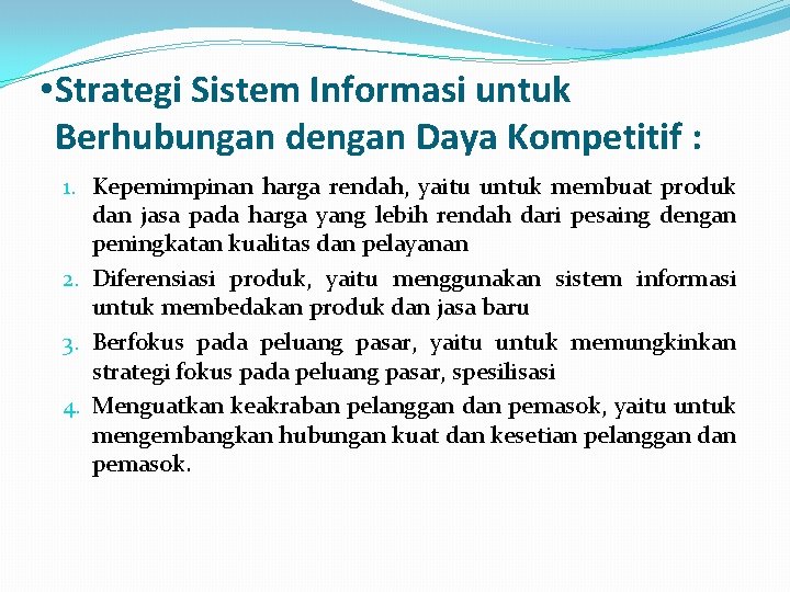  • Strategi Sistem Informasi untuk Berhubungan dengan Daya Kompetitif : 1. Kepemimpinan harga