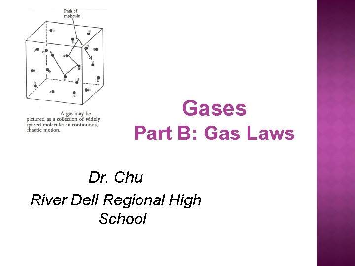 Gases Part B: Gas Laws Dr. Chu River Dell Regional High School 