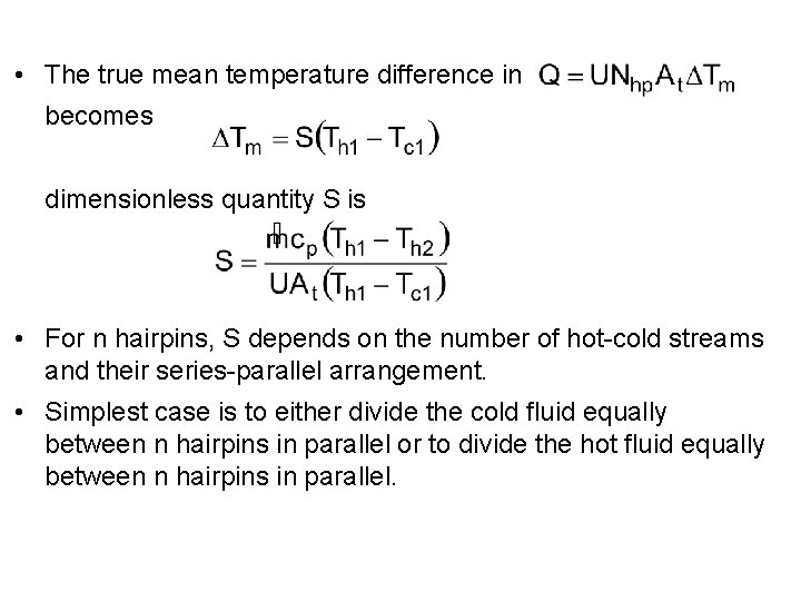  • The true mean temperature difference in becomes dimensionless quantity S is •