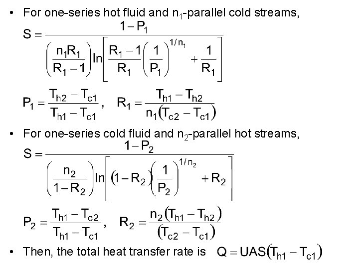  • For one-series hot fluid and n 1 -parallel cold streams, • For