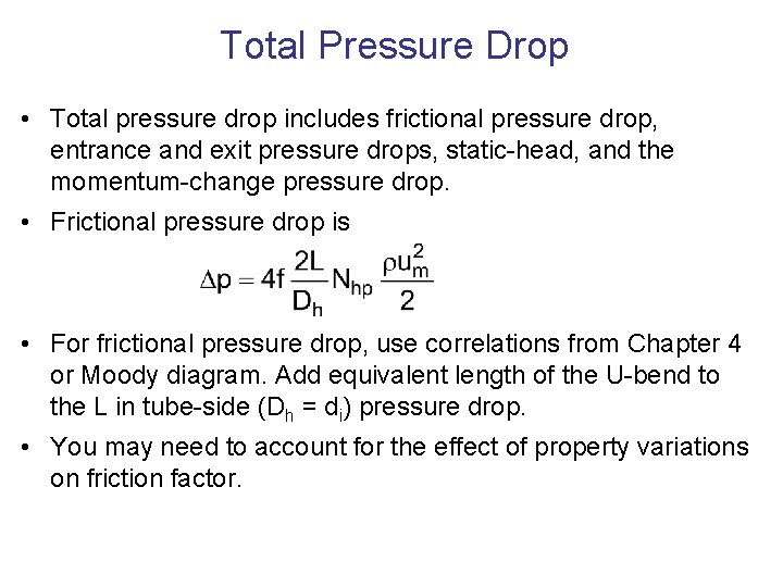 Total Pressure Drop • Total pressure drop includes frictional pressure drop, entrance and exit