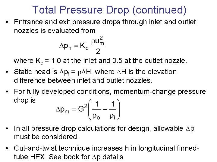 Total Pressure Drop (continued) • Entrance and exit pressure drops through inlet and outlet