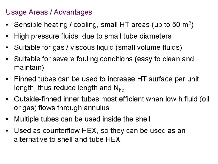 Usage Areas / Advantages • Sensible heating / cooling, small HT areas (up to