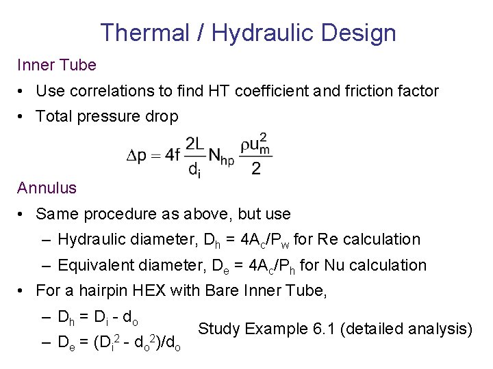 Thermal / Hydraulic Design Inner Tube • Use correlations to find HT coefficient and