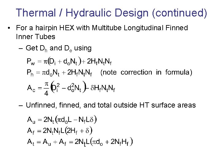 Thermal / Hydraulic Design (continued) • For a hairpin HEX with Multitube Longitudinal Finned