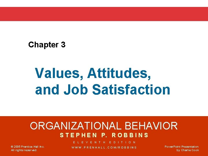 Chapter 3 Values, Attitudes, and Job Satisfaction ORGANIZATIONAL BEHAVIOR S T E P H