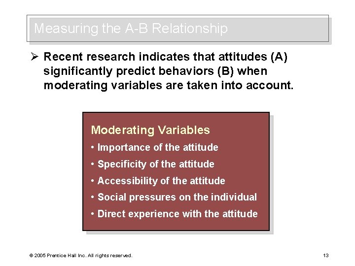Measuring the A-B Relationship Ø Recent research indicates that attitudes (A) significantly predict behaviors