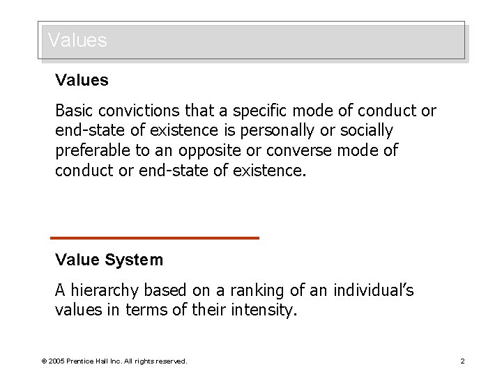Values Basic convictions that a specific mode of conduct or end-state of existence is
