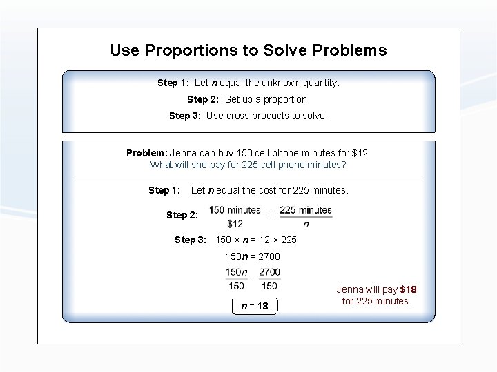 Use Proportions to Solve Problems Step 1: Let n equal the unknown quantity. Step