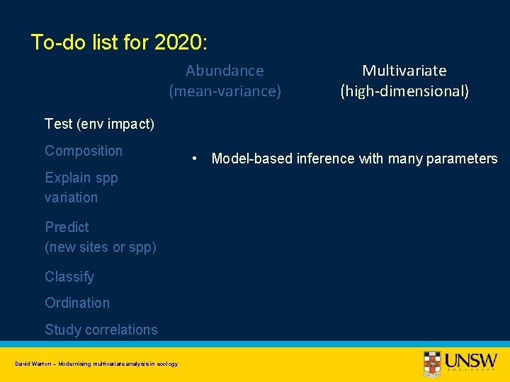 To-do list for 2020: Abundance (mean-variance) Multivariate (high-dimensional) Test (env impact) Composition Explain spp