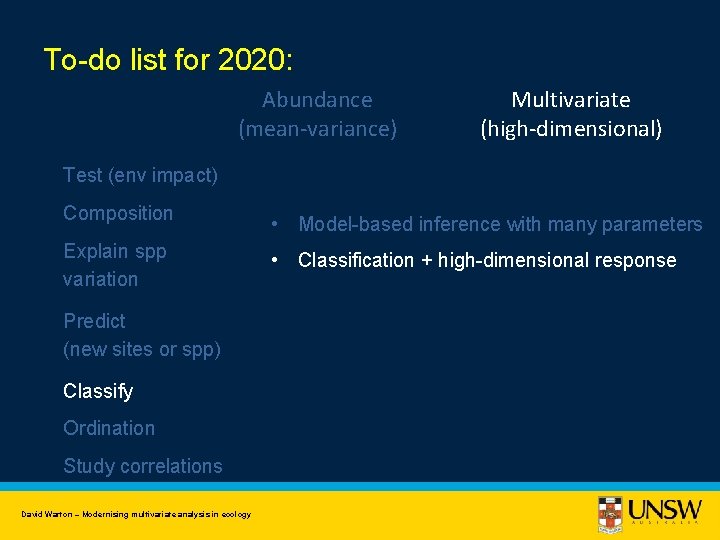 To-do list for 2020: Abundance (mean-variance) Multivariate (high-dimensional) Test (env impact) Composition Explain spp