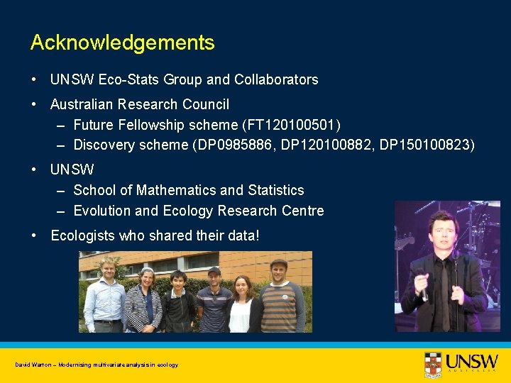 Acknowledgements • UNSW Eco-Stats Group and Collaborators • Australian Research Council – Future Fellowship