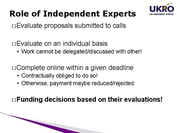 Role of Independent Experts � Evaluate proposals submitted to calls � Evaluate on an Role of Independent Experts � Evaluate proposals submitted to calls � Evaluate on an