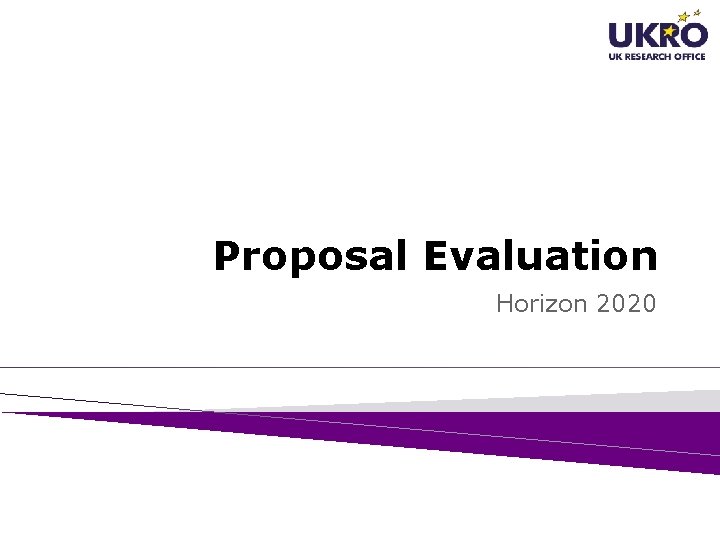 Proposal Evaluation Horizon 2020 Proposal Evaluation Horizon 2020